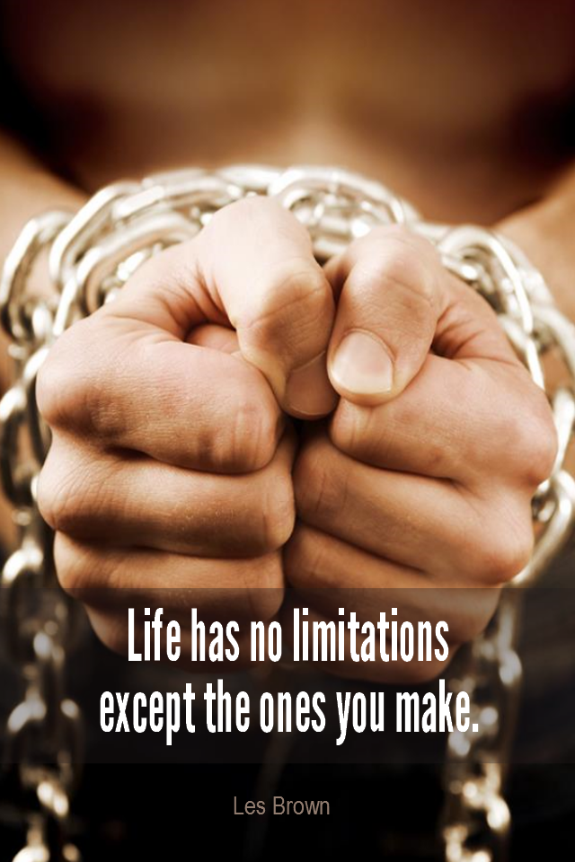 visual quote - image quotation for POTENTIAL - Life has no limitations, except the ones you make. - Les Brown