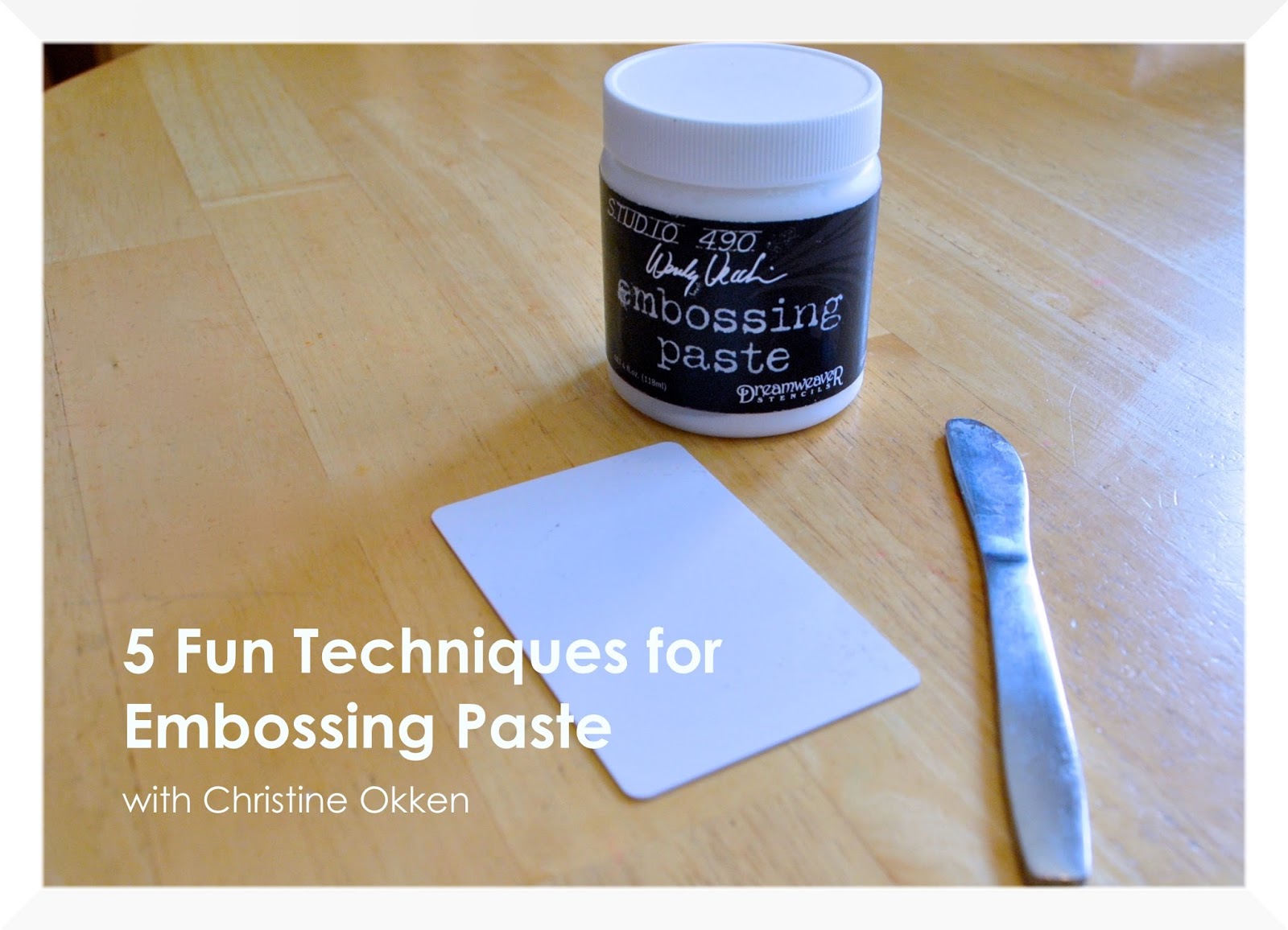ChristineCreations 5 Fun Techniques for Embossing Paste