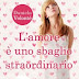 Anteprima 27 agosto: "L'amore è uno sbaglio straordinario" di Daniela Volonté