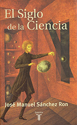 "El siglo de la ciencia" - José Manuel Sanchez Ron. "El siglo de la ciencia" - José Manuel Sanchez Ron.