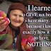 I learned to GIVE not because I have many.