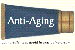 10 ingredients to avoid in anti-aging preparations Anti-Aging Cream -- Is There Danger Lurking Within?