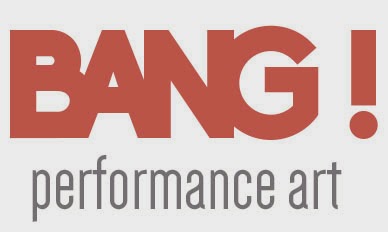 BANG! Performance Art