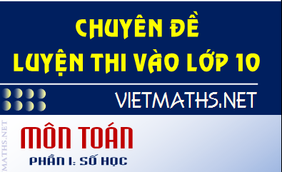 Chuyên đề ôn thi vào lớp 10 phần số học của thầy Trần Trung Chính chuyen de so hoc thi vao lop 10 cua thay tran trung chinh