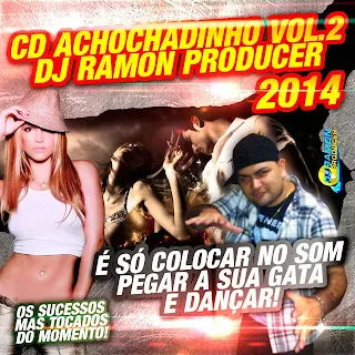 CD ACHOCHADINHO VOL.02 DJ RAMON PRODUCER 2014 04/06/2014