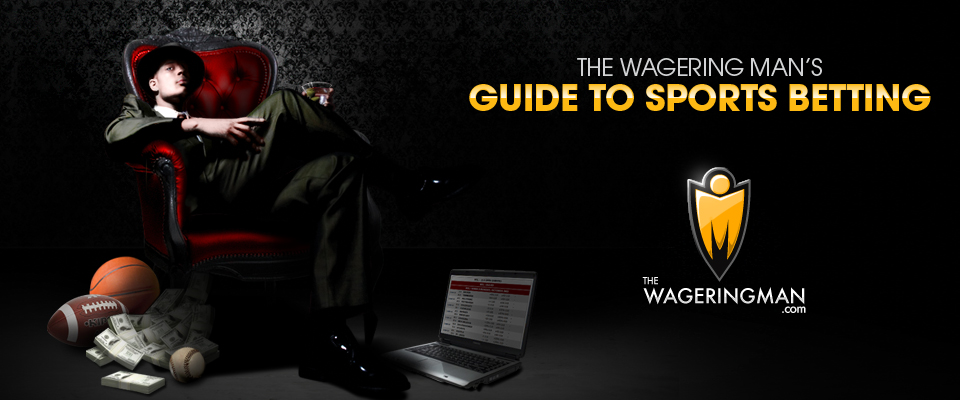 The Wagering Man's Guide to Sports Betting