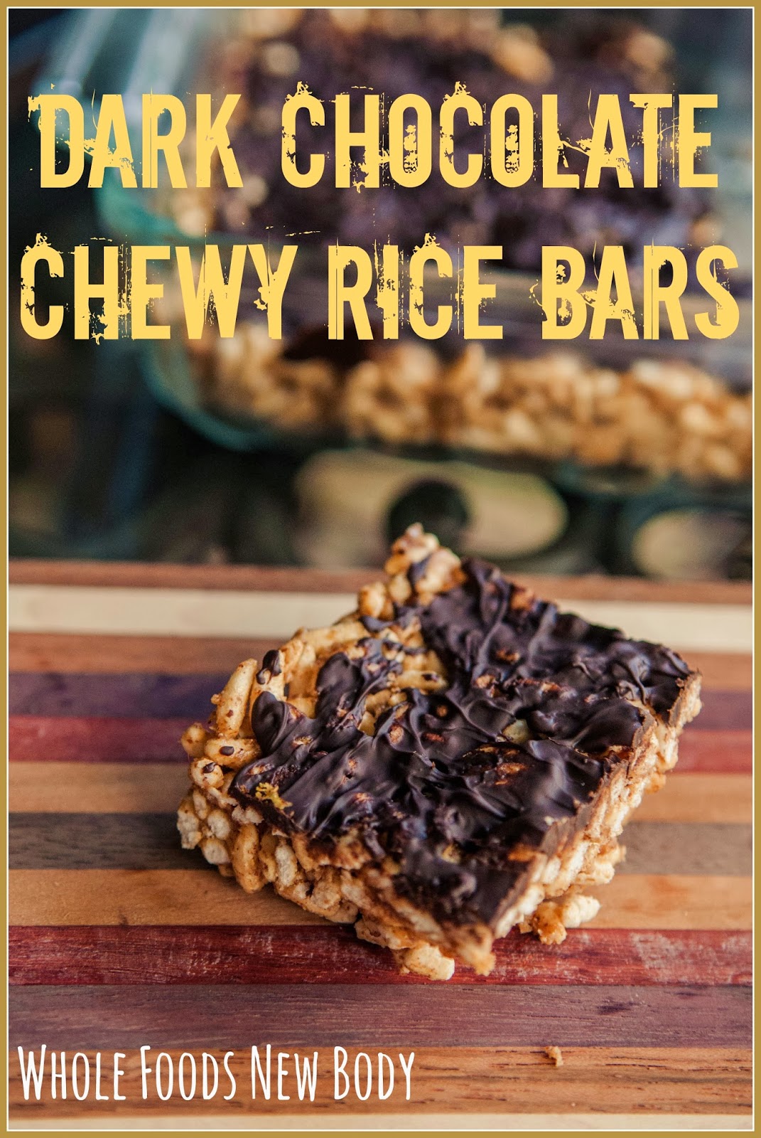 Whole Foods New Body {Dark Chocolate Chewy Rice Bars}