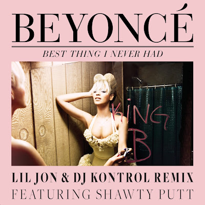 Audio // Beyoncé – Best Thing I Never Had (Lil Jon & Dj Kontrol Rmx)