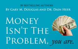 Money Isnt The problem: YOU ARE!