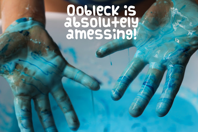oobleck is oobsolutely amessing