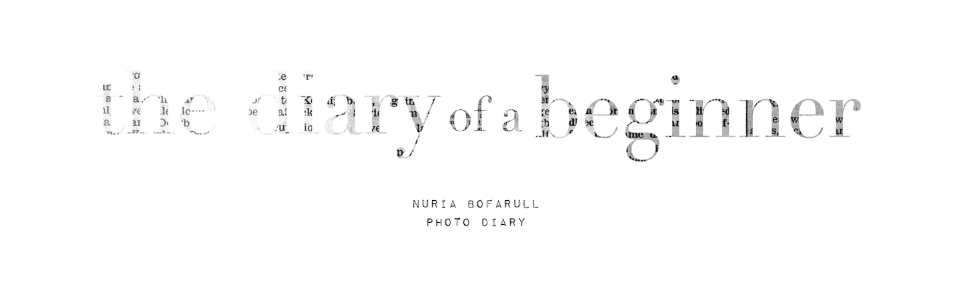 NURIA BOFARULL PHOTO DIARY | THE DIARY OF A BEGINNER