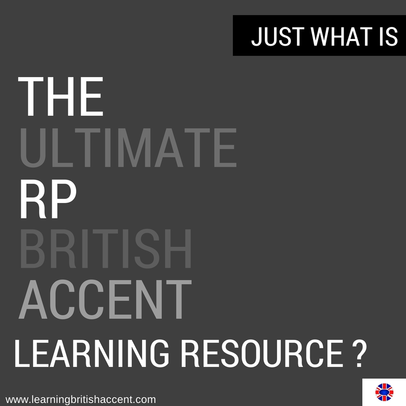 Learning British UK Accent (RP) What is the Ultimate RP British Accent