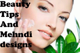 Beauty Tips and Mehndi Designs
