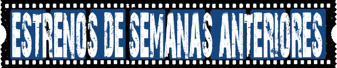 Trailers de los Estrenos de las Semanas Anteriores