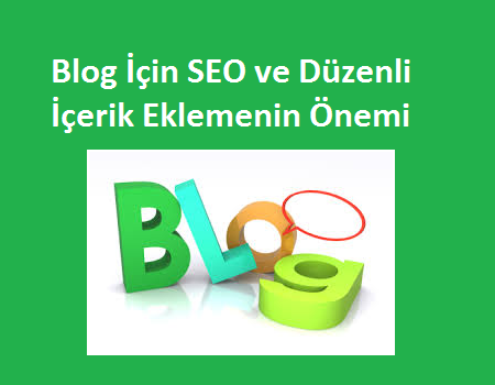 Blog İçin SEO ve Düzenli İçerik Eklemenin Önemi Blog İçin SEO ve Düzenli İçerik Eklemenin Önemi