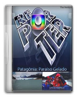 Globo Reporter – Patagônia: Paraíso Gelado (15/04/11)