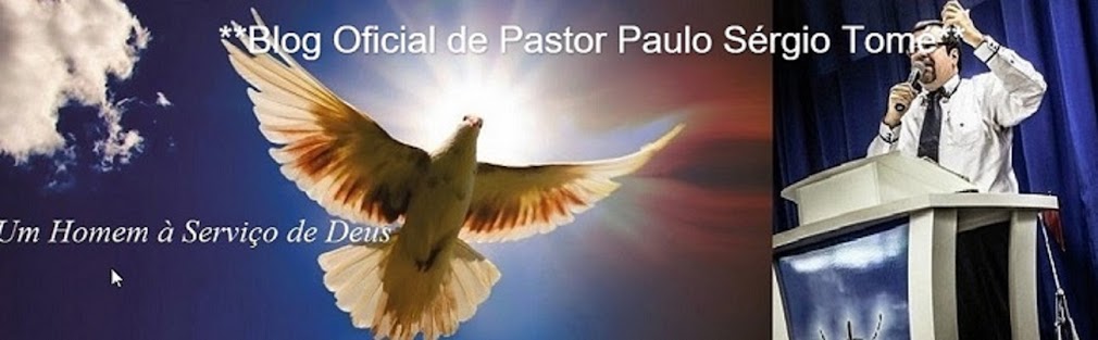 **Blog Oficial de Pastor Paulo Sérgio Tomé**