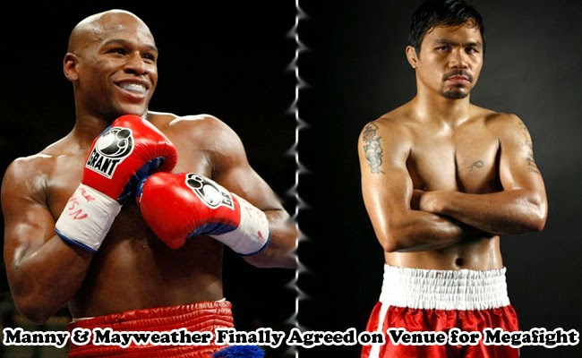 Manny Pacquiao and Floyd Mayweather Jr Finally Agreed on Venue for Megafight Manny Pacquiao and Floyd Mayweather Jr Finally Agreed on Venue for Megafight
