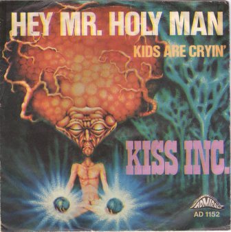 Kiss Inc Hey Mr Holy Man Kiss Inc Hey Mr Holy Man
