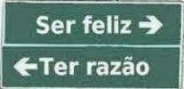 TER RAZÃO OU SER FELIZ?