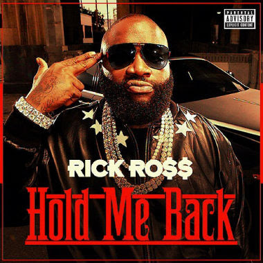 Rick Ross - Hold Me Back Lyrics + Letras + Lirik + Tekst + Text + Testo + Paroles + Source: Lyrics-Video-Music.blogspot.com + Video Music Song Lyrics Rick Ross - Hold Me Back