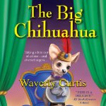 Audio book image of The Big Chihuahua by Waverly Curtis