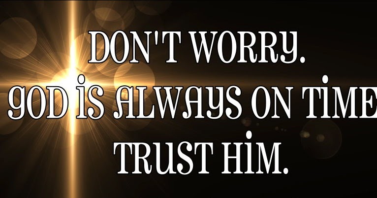 God is always there on time- Trust Quotes ~ English SMS & Quotes