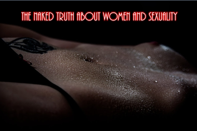 The Naked Truth About Women And Sexuality