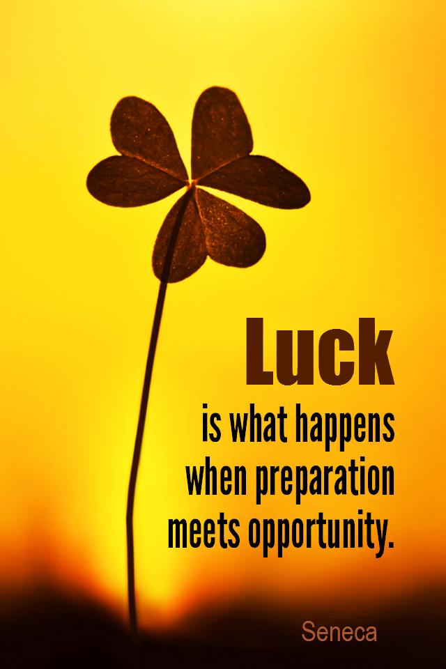 visual quote - image quotation for GOOD FORTUNE - Luck is what happens when preparation meets opportunity. - Seneca