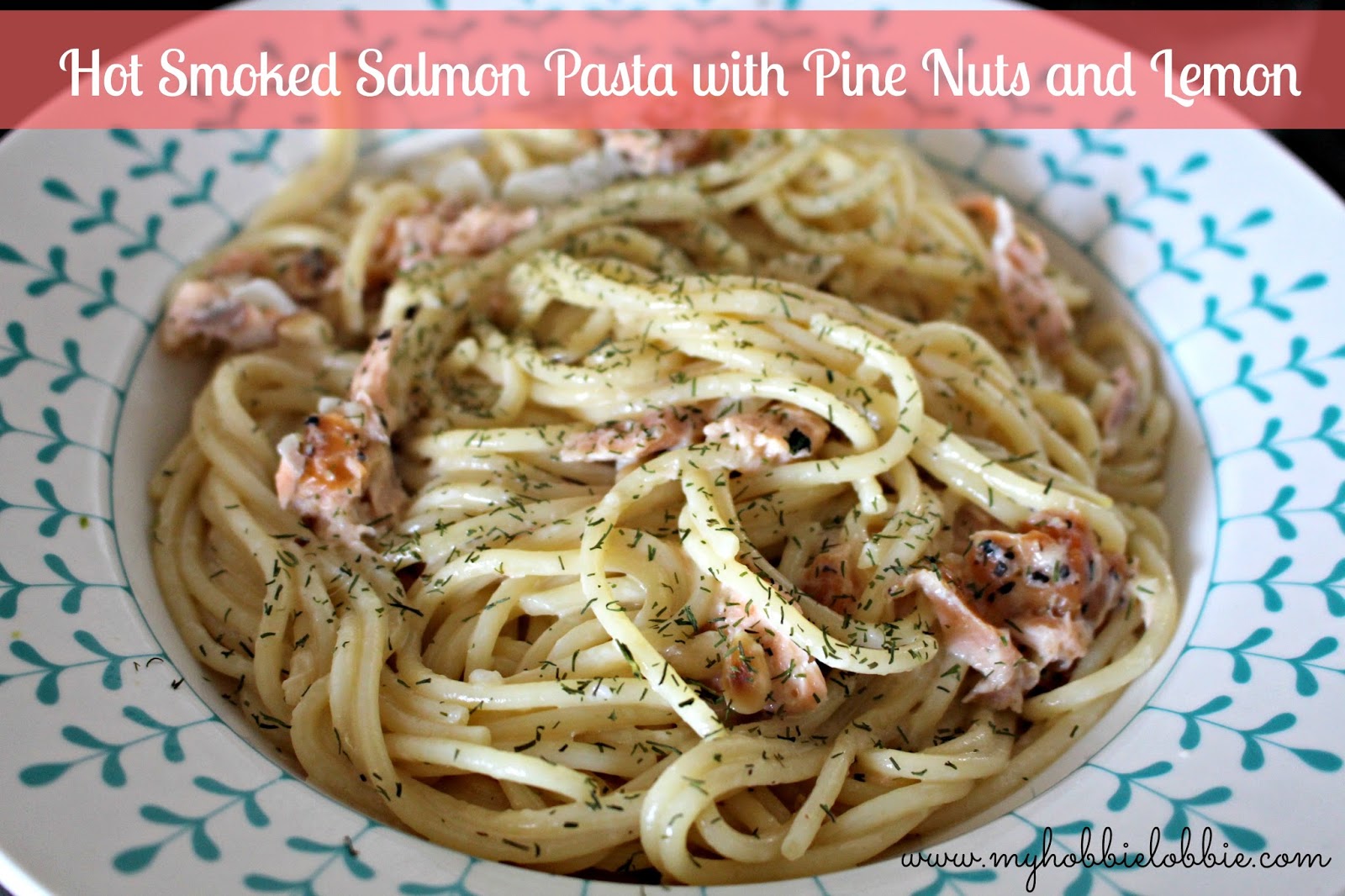 The Aspiring Home Cook Hot Smoked Salmon Pasta with Pine Nuts and Lemon