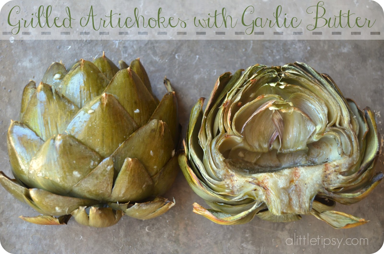 Grilled Artichokes with Garlic Butter A Little Tipsy