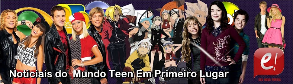 E! Teen Brasil - Noticiais do  Mundo Teen Em Primeiro Lugar!