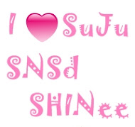 I love SuJu,SNSd,SHINee