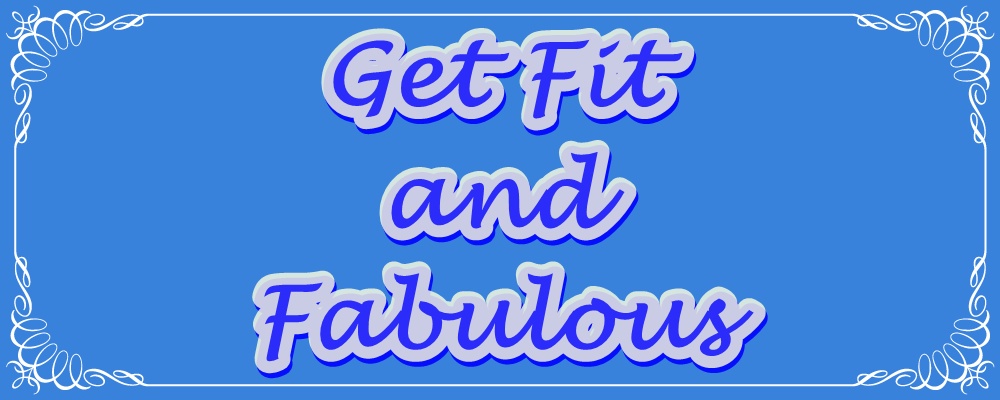 Get Fit and Fabulous