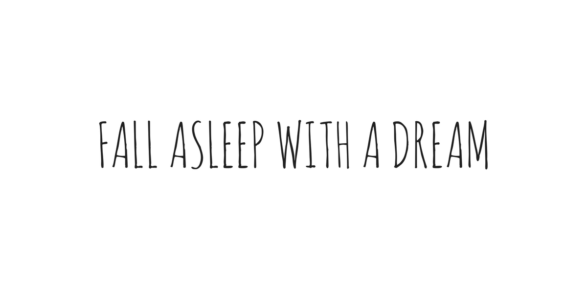 fall asleep with a dream