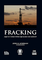 ADQUIERE "FRACKING: ¿QUÉ ES Y CÓMO EVITAR QUE ACABE CON MÉXICO?"