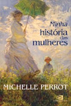 "Minha História das Mulheres"; Michele Perrot