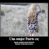 Una Mujer fuerte es..