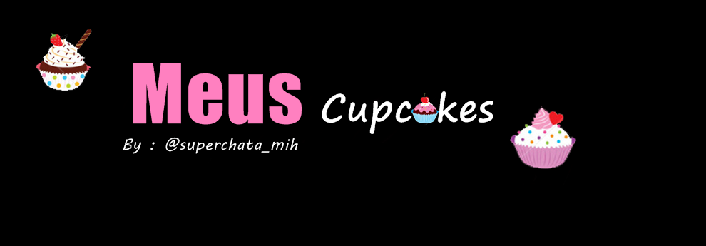 - Meus Cupcakes || Blog Oficial *-*