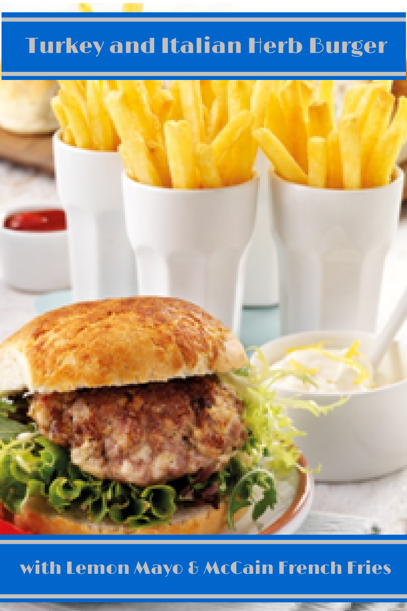 Turkey and Italian Herb Burger with Lemon Mayo and McCain French Fries {Recipe} | Boo Roo and Tigger Too Turkey and Italian Herb Burger with Lemon Mayo and McCain French Fries {Recipe} | Boo Roo and Tigger Too