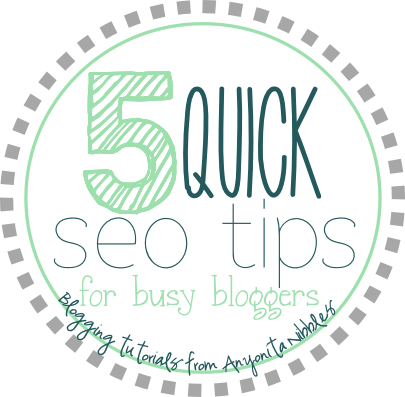 5 quickseo tips for busy bloggers from www.anyonita-nibbles.co.uk