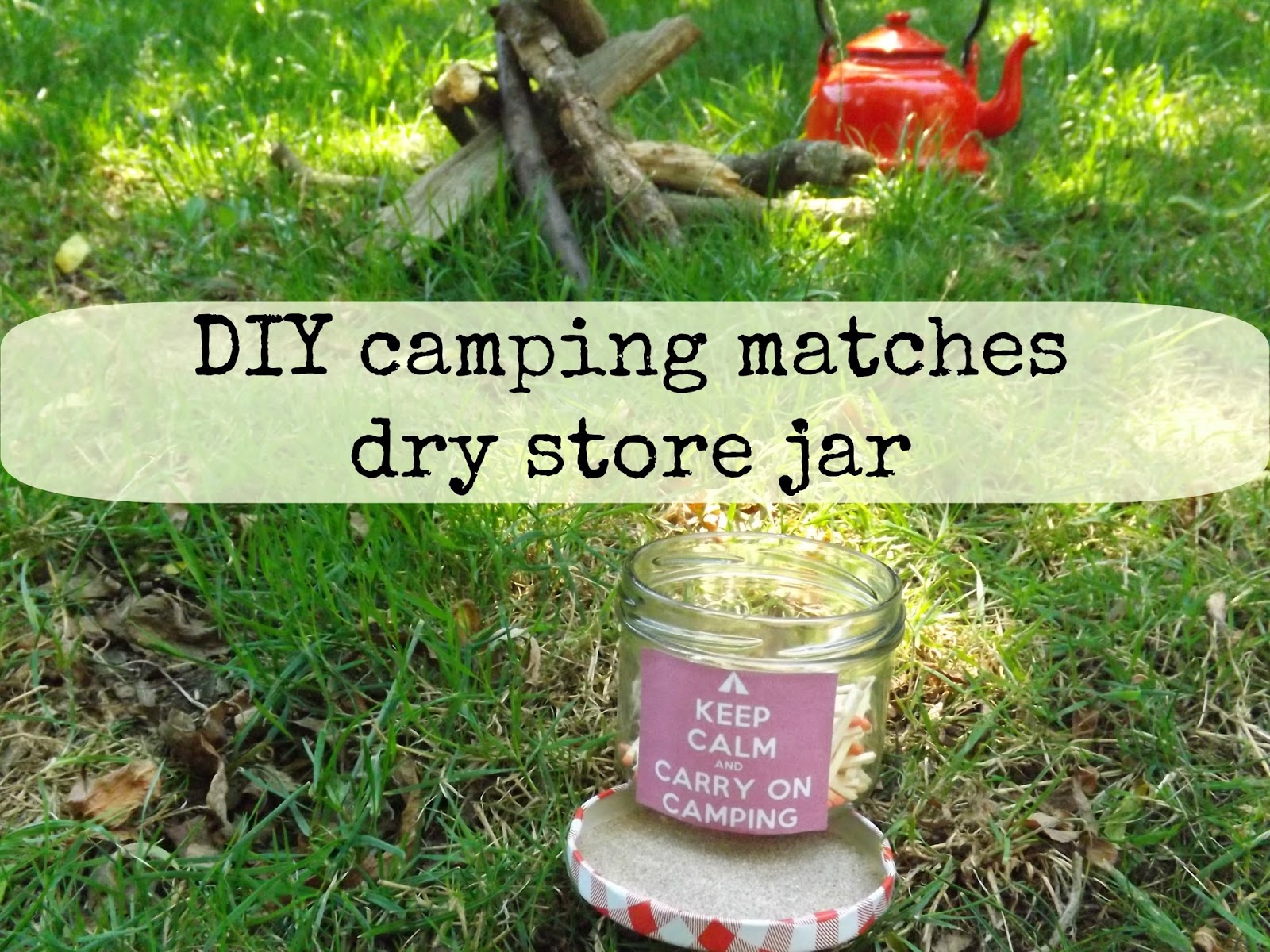 Me and my shadow Camping matches keep them dry in this DIY jar