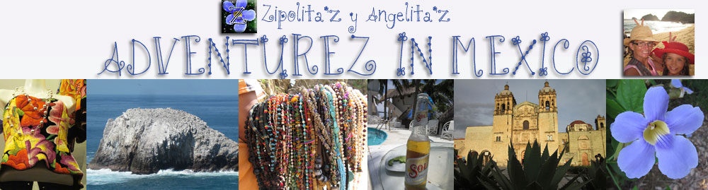 Zipolita'z y Angelita'z AdventureZ In Mexico