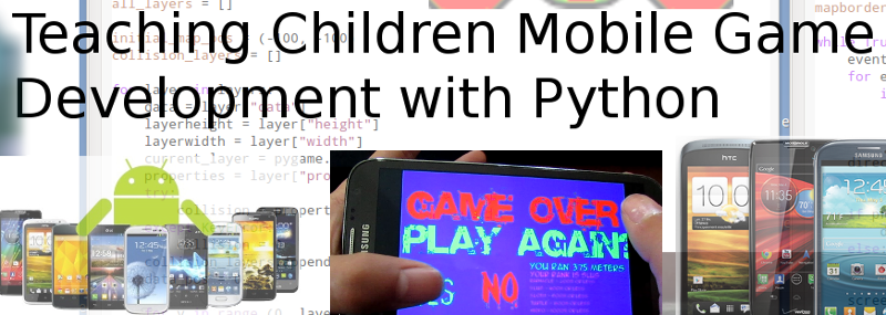 Teaching Children Mobile Game Development with Python and Pygame on Android