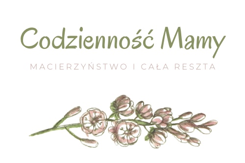 Codzienność Mamy - zapiski z codzienności