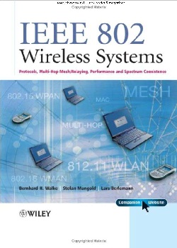IEEE 802 Wireless Systems: Protocols, Multi-Hop Mesh/Relaying, Performance and Spectrum Coexistence Bernhard H. Walke