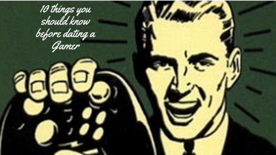 10 things you should know before dating a gamer undiscoveredgaming