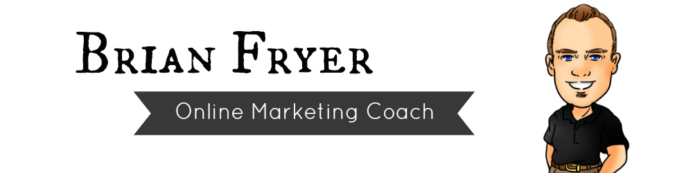 Brian Fryer- Online Marketing Coach