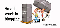 Smart work in blogging