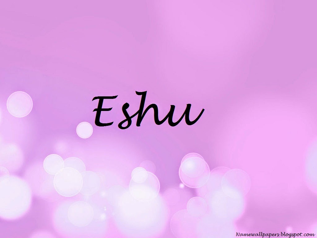 Eshu Name Wallpapers Eshu ~ Name Wallpaper Urdu Name Meaning Name